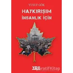 Haykırışım İnsanlık İçin - Yusuf Gök - YDY Yayınları