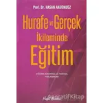 Hurafe ve Gerçek İkliminde Eğitim - Hasan Akgündüz - Hayat Yayınları