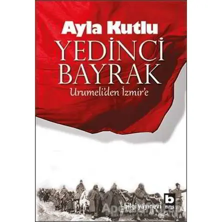 Yedinci Bayrak - Ayla Kutlu - Bilgi Yayınevi