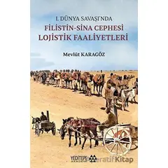 1.Dünya Savaşı’nda Filistin-Sina Cephesi Lojistik Faaliyetleri - Mevlüt Karagöz - Yeditepe Akademi