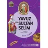 Yavuz Sultan Selim - Dedemin İzinde Tarih Serisi - Ercan Yılmaz - Yeditepe Yayınevi