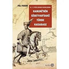 Kanuni’nin Sigetvar’daki Türbe Kasabası - Pal Fodor - Yeditepe Yayınevi