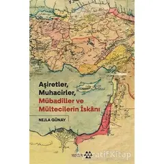 Aşiretler, Muhacirler, Mübadiller ve Mültecilerin İskanı - Nejla Günay - Yeditepe Yayınevi