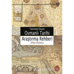 Tanzimat Öncesi Osmanlı Tarihi Araştırma Rehberi - Erhan Afyoncu - Yeditepe Yayınevi