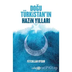 Doğu Türkistanın Hazin Yılları - Feyzullah Uygur - Yeditepe Yayınevi