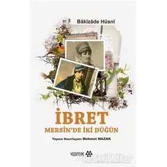 İbret - Mersinde İki Düğün - Bakizade Hüsni - Yeditepe Yayınevi