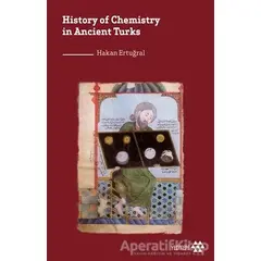 History of Chemistry in Ancient Turks - Hakan Ertuğral - Yeditepe Yayınevi