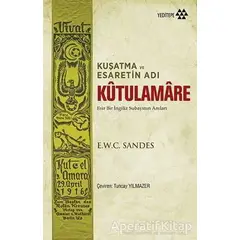 Kutulamare: Kuşatma ve Esaretin Adı - E.W.C. Sandes - Yeditepe Yayınevi