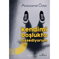 Kendimi Boşlukta Hissediyorum - Abdussamet Öztan - Yediveren Yayınları