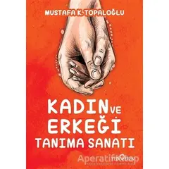 Kadın ve Erkeği Tanıma Sanatı - Mustafa K. Topaloğlu - Yediveren Yayınları