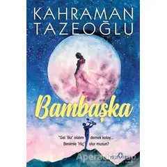 Bambaşka - Kahraman Tazeoğlu - Yediveren Yayınları