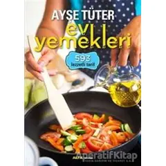 Ayşe Tüter Ev Yemekleri - 593 Lezzetli Tarif - Ayşe Tüter - Alfa Yayınları