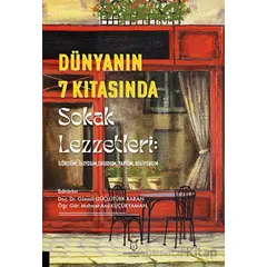 Dünyanın 7 Kıtasında Sokak Lezzetleri: Gördüm, Duydum, Okudum, Yaptım, Biliyorum