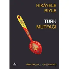 Hikayeleriyle Türk Mutfağı - Özge Samancı - Yeditepe Üniversitesi Yayınevi