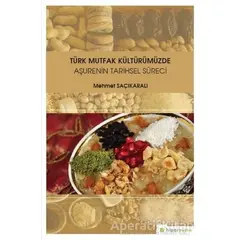 Türk Mutfak Kültürümüzde Aşurenin Tarihsel Süreci - Mehmet Saçıkaralı - Hiperlink Yayınları