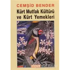 Kürt Mutfak Kültürü ve Kürt Yemekleri - Cemşid Bender - Berfin Yayınları