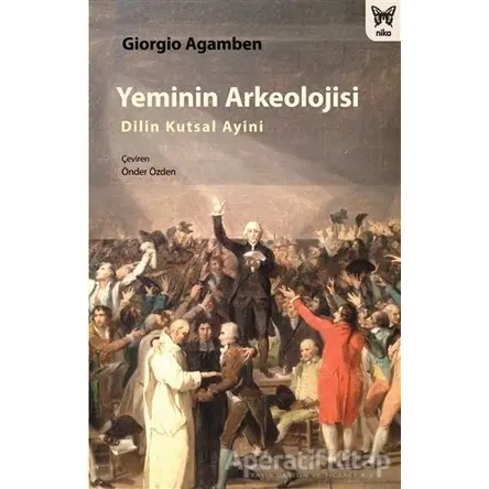 Yeminin Arkeolojisi: Dilin Kutsal Ayini - Giorgio Agamben - Nika Yayınevi