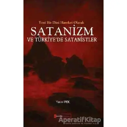 Yeni Bir Dini Hareket Olarak Satanizm ve Türkiye’de Satanistler - Yasin İpek - Kimlik Yayınları