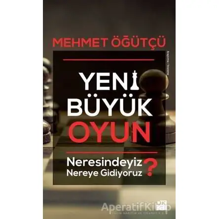 Yeni Büyük Oyun - Mehmet Öğütçü - Doğan Kitap