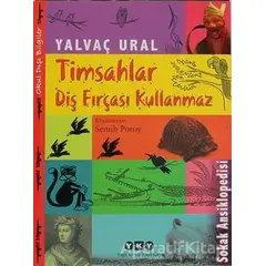 Timsahlar Diş Fırçası Kullanmaz - Yalvaç Ural - Yapı Kredi Yayınları