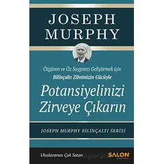 Potansiyelinizi Zirveye Çıkarın - Joseph Murphy - Salon Yayınları