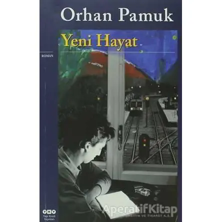 Yeni Hayat - Orhan Pamuk - Yapı Kredi Yayınları