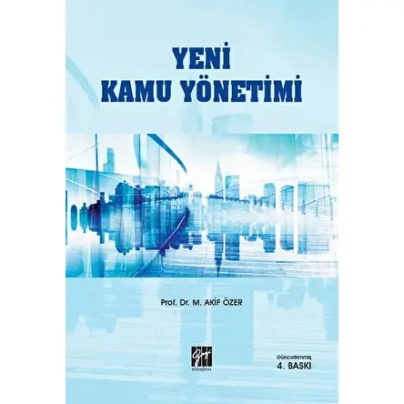 Yeni Kamu Yönetimi - Mehmet Akif Özer - Gazi Kitabevi