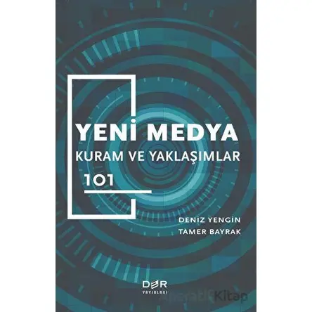 Yeni Medya Kuram ve Yaklaşımlar 101 - Tamer Bayrak - Der Yayınları