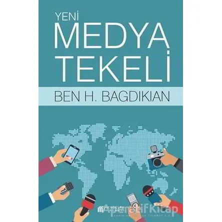 Yeni Medya Tekeli - Ben H. Bagdikian - Akıl Çelen Kitaplar