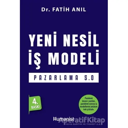 Yeni Nesil İş Modeli: Pazarlama 5.0 - Fatih Anıl - Hümanist Kitap Yayıncılık