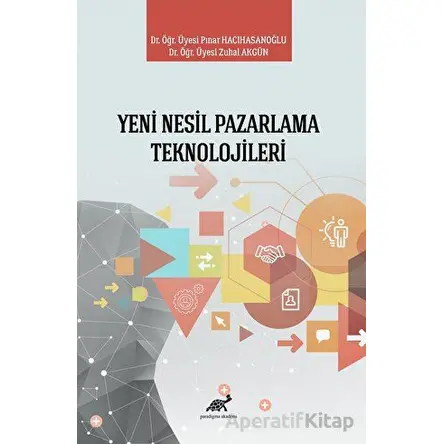 Yeni Nesil Pazarlama Teknolojileri - Pınar Hacıhasanoğlu - Paradigma Akademi Yayınları