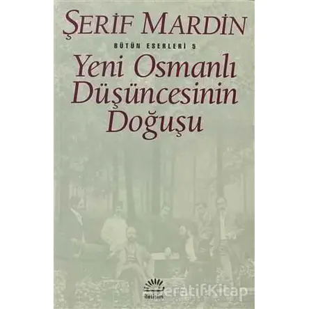Yeni Osmanlı Düşüncesinin Doğuşu - Şerif Mardin - İletişim Yayınevi