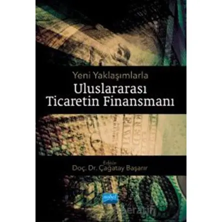 Yeni Yaklaşımlarla Uluslararası Ticaretin Finansmanı - Özer Yılmaz - Nobel Akademik Yayıncılık