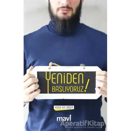 Yeniden Başlıyoruz - Yusuf Efe Göçer - Mavi Yayıncılık