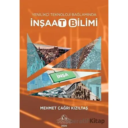 Yenilikçi Teknoloji Bağlamında İnşaat Bilimi - Mehmet Çağrı Kızıltaş - Cağaloğlu Yayınevi