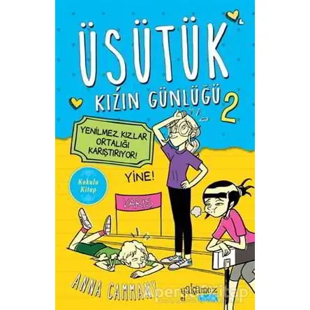 Yenilmez Kızlar Ortalığı Karıştırıyor! - Üşütük Kızın Günlüğü 2 - Anna Cammany - Yakamoz Yayınevi