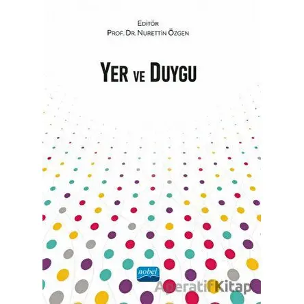 Yer ve Duygu - Kolektif - Nobel Akademik Yayıncılık