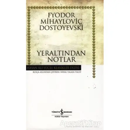 Yeraltından Notlar - Fyodor Mihayloviç Dostoyevski - İş Bankası Kültür Yayınları