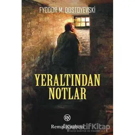 Yeraltından Notlar - Fyodor Mihayloviç Dostoyevski - Remzi Kitabevi