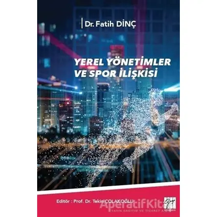 Yerel Yönetimler ve Spor İlişkisi - Fatih Dinç - Gazi Kitabevi