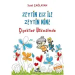 Zeytin Kız ve Zeytin Nine : Çiçekler Ülkesinde - B. Suat Çağlayan - Yakın Kitabevi