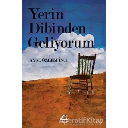 Yerin Dibinden Geliyorum - Ayşe Özlem İnci - İletişim Yayınevi