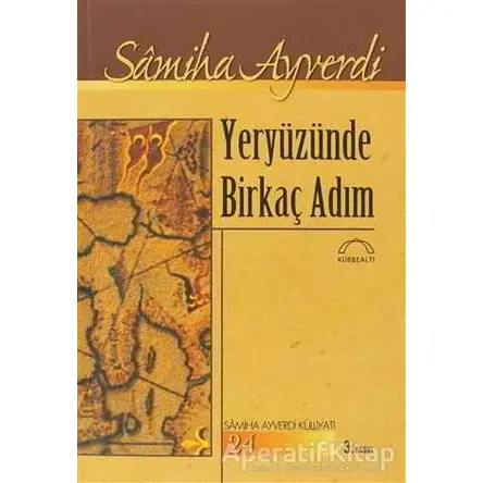 Yeryüzünde Birkaç Adım - Samiha Ayverdi - Kubbealtı Neşriyatı Yayıncılık