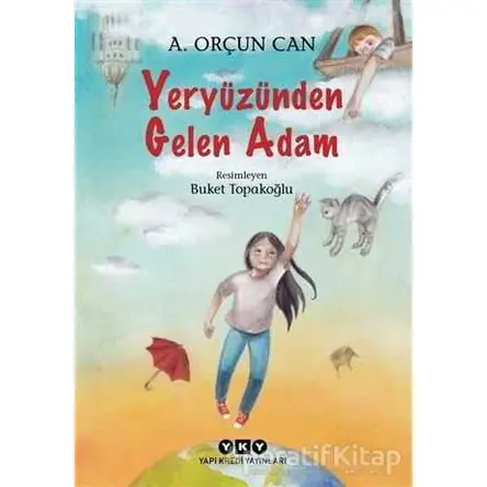 Yeryüzünden Gelen Adam - A. Orçun Can - Yapı Kredi Yayınları