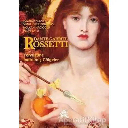 Yeryüzüne İndirilmiş Gölgeler - Dante Gabriel Rossetti - Artshop Yayıncılık
