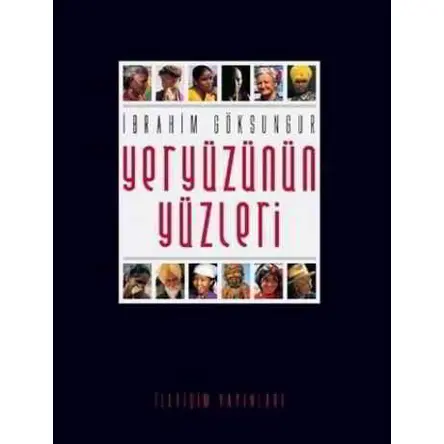 Yeryüzünün Yüzleri - İbrahim Göksungur - İletişim Yayınevi