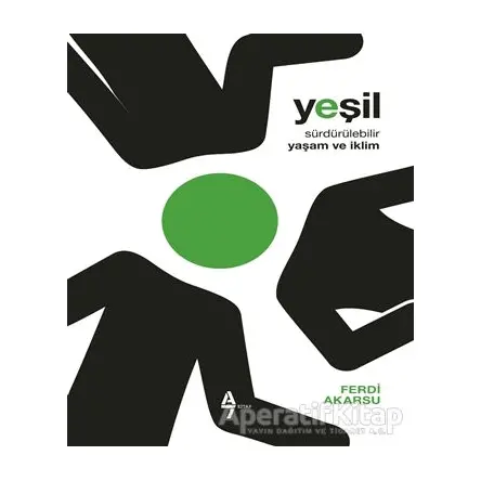 Yeşil - Sürdürülebilir Yaşam ve iklim - Ferdi Akarsu - A7 Kitap