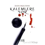 Kalemlere Sor - Zeliha Akçal Keser - Kuytu Yayınları