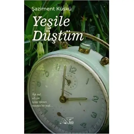 Yeşile Düştüm - Şaziment Küskü - Kuytu Yayınları