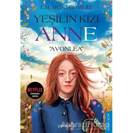 Yeşilin Kızı Anne - Avonlea - L. M. Montgomery - Yakamoz Yayınevi